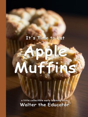 cover image of It's Time to Eat Apple Muffins